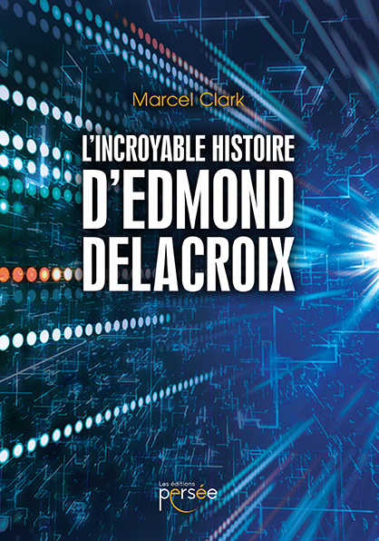 L'incroyable histoire d'Edmond Delacroix