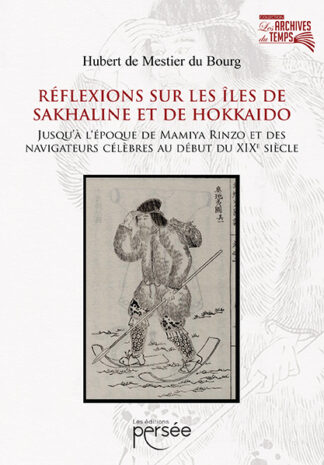 Réflexions sur les îles de Sakhaline et de Hokkaido, jusqu'à l'époque de Mamiya Rinzo et de célèbres voyageurs au début du 19e siècle