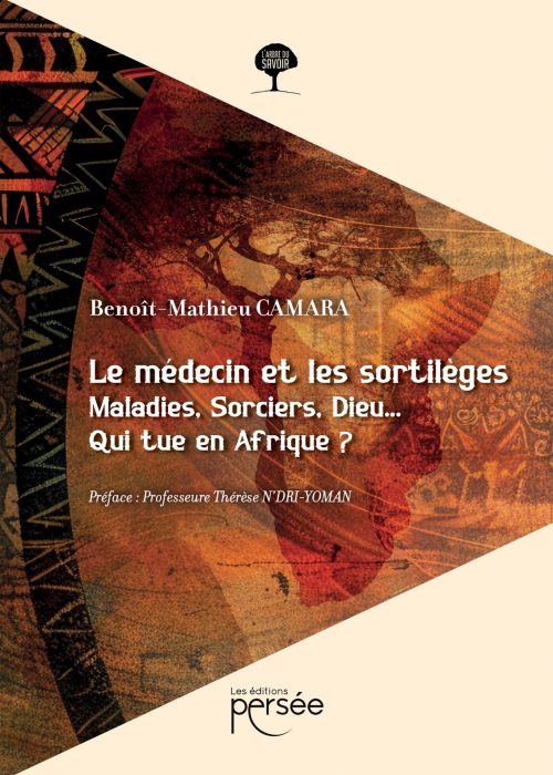 Le médecin et les sortilèges Maladies, Sorciers, Dieu Qui tue en Afrique ?